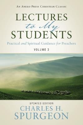 Lectures to My Students: Practical and Spiritual Guidance for Preachers (Volume 3) - Charles H Spurgeon - cover