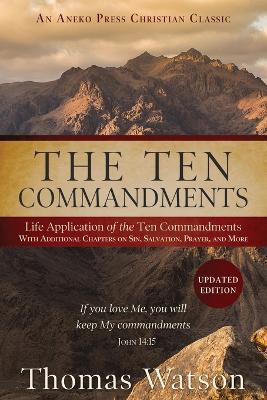 The Ten Commandments: Life Application of the Ten Commandments With Additional Chapters on Sin, Salvation, Prayer, and More - Thomas Watson - cover