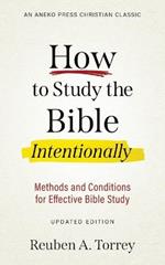 How to Study the Bible Intentionally: Methods and Conditions for Effective Bible Study