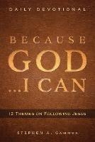 Because God . . . I Can: 12 Themes on Following Jesus - Stephen A Gammon - cover
