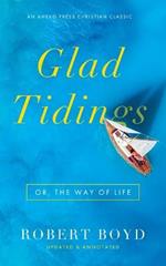 Glad Tidings: Or, The Way of Life