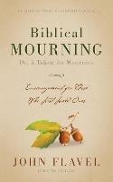 Biblical Mourning: Encouragement for Those Who Lost Loved Ones