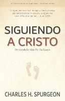 Siguiendo a Cristo: Perdiendo la Vida Por Su Causa - Charles H Spurgeon - cover
