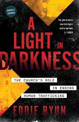 A Light in Darkness: The Church's Role in Ending Human Trafficking - Eddie Byun - cover