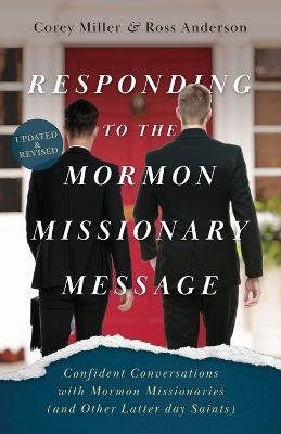 Responding to the Mormon Missionary Message: Confident Conversations with Mormon Missionaries (and Other Latter-day Saints) - Corey Miller,Ross Anderson - cover