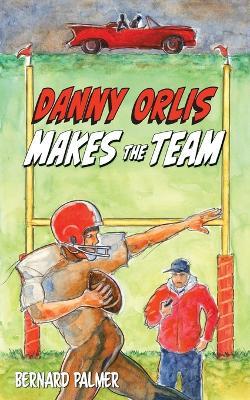 Danny Orlis Makes the Team - Bernard Palmer - cover