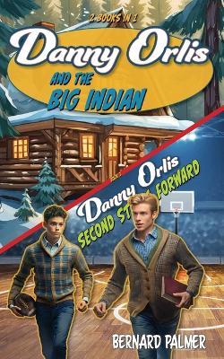 Danny Orlis and the Big Indian and Second String Forward - Bernard Palmer - cover