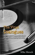 The Vinyl Dialogues: Stories Behind Memorable Albums of the 1970s as Told by the Artists