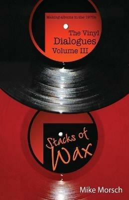 The Vinyl Dialogues Volume III: Stacks of Wax - Mike Morsch - cover
