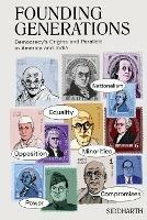Founding Generations: Democracy's Origins and Parallels in America and India - Siddharth - cover