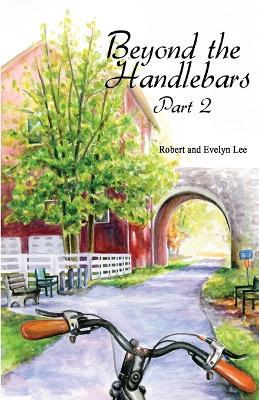 Beyond the Handlebars: Part 2 - Robert Lee,Evelyn Lee - cover