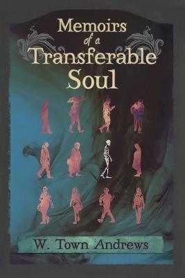 Memoirs of a Transferable Soul - W Town Andrews - cover
