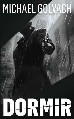 Dormir: A Riveting Crime Mystery - Michael Golvach - cover