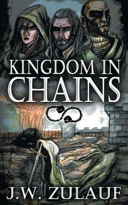 Kingdom in Chains - J. W. Zulauf - cover