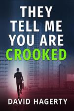 They Tell Me You Are Crooked