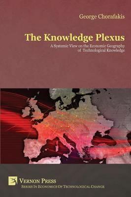 The Knowledge Plexus: A Systemic View on the Economic Geography of Technological Knowledge - George Chorafakis - cover
