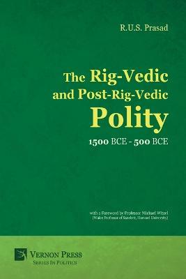 The Rig-Vedic and Post-Rig-Vedic Polity (1500 BCE-500 BCE) - cover