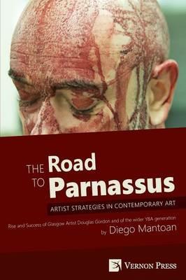 The Road to Parnassus: Artist Strategies in Contemporary Art [Premium Color] - Diego Mantoan - cover