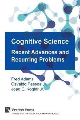 Cognitive Science: Recent Advances and Recurring Problems (Vernon Series in Cognitive Sci) - cover