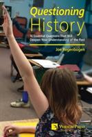 Questioning History: 16 Essential Questions That Will Deepen Your Understanding of the Past - Joe Regenbogen - cover