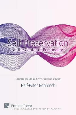 Self-Preservation at the Centre of Personality: Superego and ego Ideal in the Regulation of Safety - Ralf-Peter Behrendt - cover