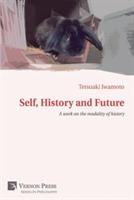 Self, History and Future: A Work on the Modality of History - Tetsuaki Iwamoto - cover