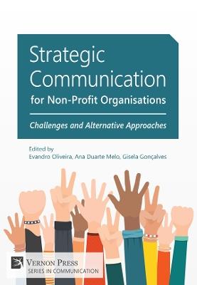 Strategic Communication for Non-Profit Organisations: Challenges and Alternative Approaches - Evandro Oliveira,Ana Duarte Melo,Alejandro Álvarez - cover
