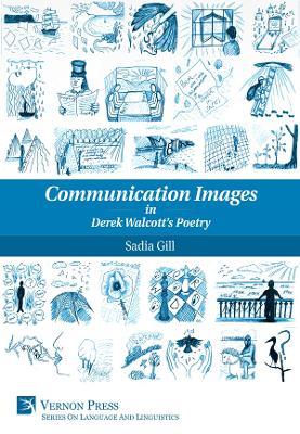 Communication Images in Derek Walcott's Poetry - Sadia Gill - cover