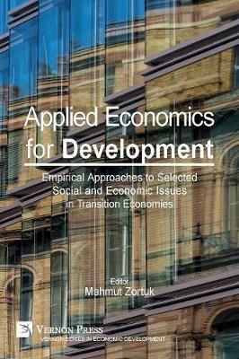 Applied Economics for Development: Empirical Approaches to Selected Social and Economic Issues in the Transition Economies - Mahmut Zortuk - cover