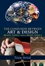 The Confusion between Art and Design [B&W Edition]: Brain-tools versus Body-tools