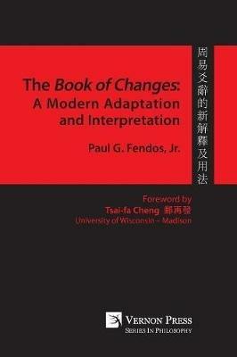 The Book of Changes: A Modern Adaptation and Interpretation - Paul G. Fendos - cover