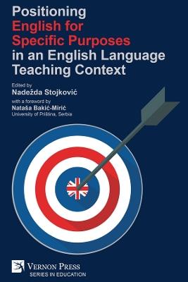Positioning English for Specific Purposes in an English Language Teaching Context - Nadezda Stojkovic,Gabriela Chmelíková,Ľudmila Hurajová - cover