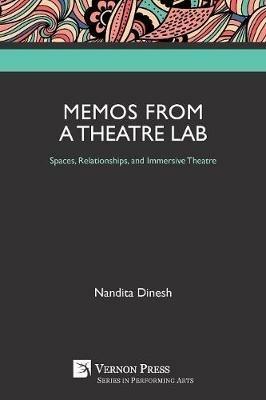 Memos from a Theatre Lab: Spaces, Relationships, and Immersive Theatre - Nandita Dinesh - cover