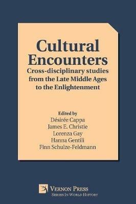 Cultural Encounters: Cross-disciplinary studies from the Late Middle Ages to the Enlightenment - cover