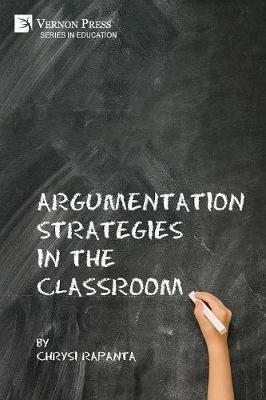 Argumentation Strategies in the Classroom - Chrysi Rapanta - cover