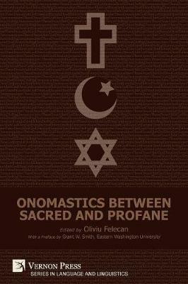 Onomastics between Sacred and Profane - Oliviu Felecan - cover
