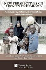 New Perspectives on African Childhood: Constructions, Histories, Representations and Understandings