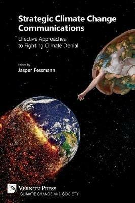 Strategic Climate Change Communications: Effective Approaches to Fighting Climate Denial - cover