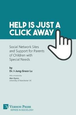 Help is just a click away: Social Network Sites and Support for Parents of Children with Special Needs - I-Jung Grace Lu - cover