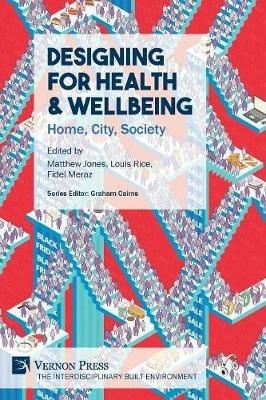 Designing for Health & Wellbeing: Home, City, Society - cover