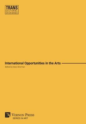 International Opportunities in the Arts - Doris Sommer,Diego Irigoyen,Mitsuhiro Yoshimoto - cover