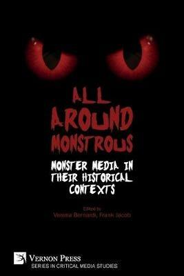 All Around Monstrous: Monster Media in Their Historical Contexts - cover