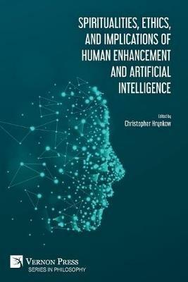 Spiritualities, ethics, and implications of human enhancement and artificial intelligence - Ray Kurzweil,Tracy J Trothen - cover