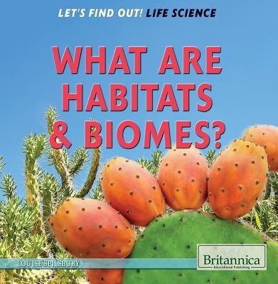 What Are Habitats & Biomes? - Louise Spilsbury - cover