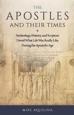 Apostles and Their Times - Mike Aquilina - cover