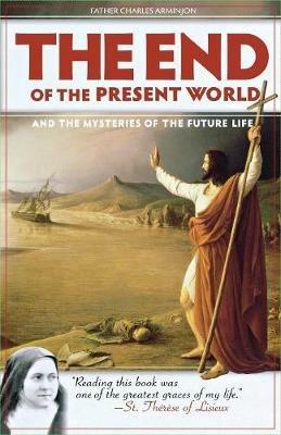 The End of the Present World - Fr Charles Arminjon - cover