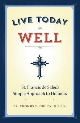 Live Today Well - Fr Thomas F Dailey - cover