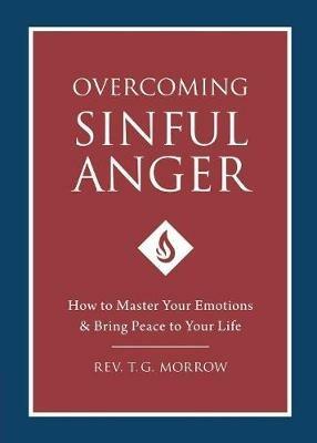 Overcoming Sinful Anger - Fr T Morrow - cover