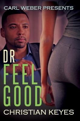 Dr. Feelgood: Carl Weber Presents - Christian Keyes - cover