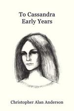 To Cassandra--early Years